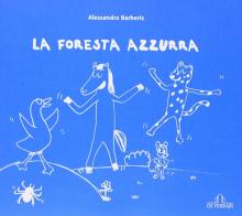 La foresta azzurra di Alessandro Barberis edito da De Ferrari