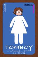 Tomboy. Un'autobiografia a fumetti di Liz Prince edito da Vanda Edizioni