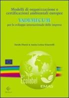 Modelli di organizzazione e certificazioni ambientali europee. Vademecum per lo sviluppo internazionale delle imprese di Davide Diurisi, Annita L. Sciacovelli edito da Milella