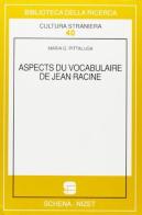 Aspects du vocabulaire de Jean Racine di Maria G. Pittaluga edito da Schena Editore