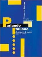 Parlando italiano. Quaderno di lavoro vol.2 edito da Guerra Edizioni