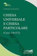 Chiesa universale e Chiesa particolare (Cann. 330-572) di Gianfranco Ghirlanda edito da Pontificia Univ. Gregoriana