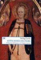 Santa Maria del Fiore. Il Duomo di Firenze e la Vergine incinta di Irving Lavin edito da Donzelli