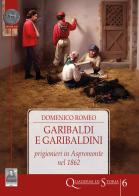 Garibaldi e garibaldini prigionieri in Aspromonte nel 1862 di Domenico Romeo edito da Città del Sole Edizioni