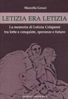 Letizia era Letizia. La memoria di Letizia Colajanni tra lotte e conquiste, speranze e futuro di Marcella Geraci edito da Lussografica