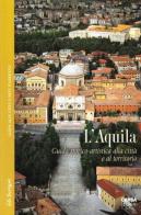 L'Aquila. Guida storico-artistica alla città e al territorio di Elpidio Valeri edito da CARSA