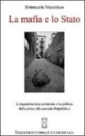 La mafia e lo Stato. L'organizzazione criminale e la politica dalla prima alla seconda Repubblica di Emanuele Macaluso edito da Ediz. Storia e Studi Sociali