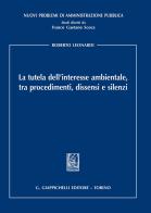 La tutela dell'interesse ambientale, tra procedimenti, dissensi e silenzi di Roberto Leonardi edito da Giappichelli