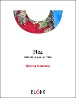 H24. Materiali per un film di Simona Menicocci edito da Blonk