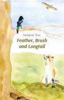 Feather, brush and longtail di Andrew Teal edito da Europa Edizioni