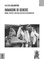 Immagini di genere. Donne, potere e violenza politica in Afghanistan di Valeria Salanitro edito da Aracne (Genzano di Roma)