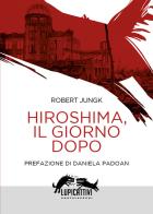 Hiroshima, il giorno dopo di Robert Jungk edito da Castelvecchi