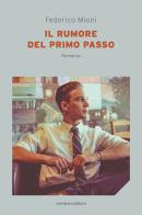 Il rumore del primo passo di Federico Mioni edito da Corsiero Editore