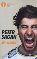 My world. La mia storia di ciclista tre volte campione del mondo UCI di Peter Sagan, John Deering edito da Mondadori