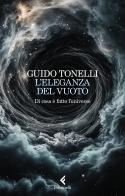 L'eleganza del vuoto. Di cosa è fatto l'universo di Guido Tonelli edito da Feltrinelli