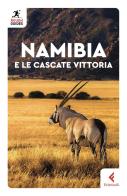 Namibia e le cascate Vittoria. Nuova ediz. di Sara Humphreys edito da Feltrinelli