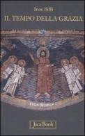 Il tempo della grazia. Brevi meditazioni per l'anno liturgico di Inos Biffi edito da Jaca Book