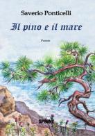Il pino e il mare di Saverio Ponticelli edito da Booksprint