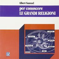 Per conoscere le grandi religioni di Albert Samuel edito da Borla