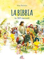 La Bibbia in 365 racconti. Nuova ediz. di Mary Batchelor edito da Paoline Editoriale Libri