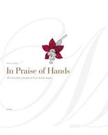 In praise of hands. Ediz. illustrata di Franco Cologni edito da Marsilio