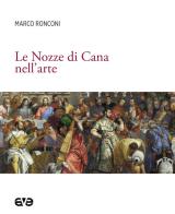 Le Nozze di Cana nell'arte di Marco Ronconi edito da AVE