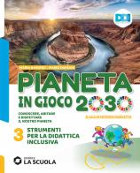 Pianeta in gioco 2030. Conoscere, abitare e rispettare il nostro pianeta. Geografia. Strumenti didattica inclusiva. Per la Scuola media vol.3 di Mario Damiani, Maria Baronio edito da La Scuola SEI