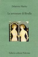 Le avventure di Rivella di Mary Manley Delarivier edito da Sellerio Editore Palermo
