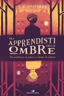 Gli apprendisti delle ombre di Kathryn E. Ormsbee edito da Piemme