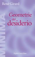 Geometrie del desiderio di René Girard edito da Raffaello Cortina Editore