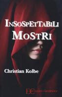 Insospettabili mostri di Christian Kolbe edito da Edizioni Clandestine