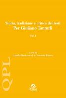 Storia, tradizione e critica dei testi. Per Giuliano Tanturli vol.1 edito da Pensa Multimedia