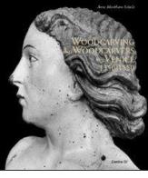 Woodcarving and woodcarvers in Venice 1350-1550. Ediz. illustrata di Anne Markham Schulz edito da Centro Di