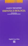 Empatia e biologia. Psicologia, cultura e neuroscienze di Colwyn Trevarthen edito da Raffaello Cortina Editore