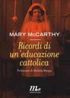 Ricordi di un'educazione cattolica di Mary McCarthy edito da Minimum Fax