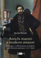Antichi maestri e moderni amatori. Mercato e collezionismo di dipinti nella Venezia austriaca (1815-1866). Ediz. a colori di Valeria Paruzzo edito da Artemide