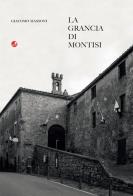 La Grancia di Montisi di Giacomo Massoni edito da Betti Editrice