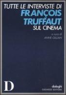 Tutte le interviste di François Truffaut sul cinema edito da Gremese Editore