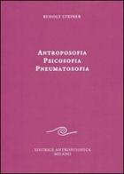Antroposofia, psicosofia, pneumatosofia di Rudolf Steiner edito da Editrice Antroposofica