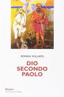 Dio secondo Paolo-Meeting God in Paul di Rowan Williams edito da Qiqajon