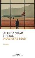 Nowhere Man di Aleksandar Hemon edito da Crocetti