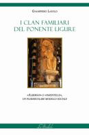 I clan familiari del Ponente Ligure. «Alberghi» e «Parentelle», un plurisecolare modello sociale di Giampiero Laiolo edito da Lo Studiolo