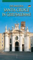 La Basilica di Santa Croce in Gerusalemme. Ediz. tedesca edito da Lozzi Roma