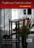 Preghiera per l'unità dei cristiani. 18-25 gennaio 2012 edito da Editrice Domenicana Italiana