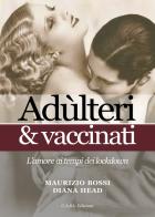 Adulteri & vaccinati. L'amore al tempo dei lockdown di Maurizio Bossi edito da C.A.SA.