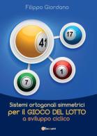 Sistemi ortogonali simmetrici per il gioco del lotto a sviluppo ciclico di Filippo Giordano edito da Youcanprint