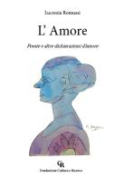 L' Amore. Poesie e altre dichiarazioni d'amore di Lucrezia Romussi edito da Rosaspina