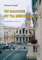 Un balcone su via Merulana di Vittorio Casali edito da BastogiLibri