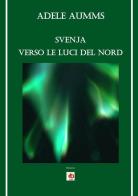 Svenja, verso le luci del nord di Adele Aumms edito da Edda Edizioni