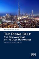 The rising gulf. The new ambitions of the gulf monarchies edito da Edizioni Epoké